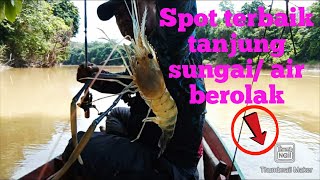 spot mancing Udang Galah terbaik ‼️ Ketika berada di tanjung sungai dan airnya berolak