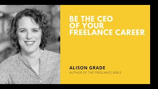 Be the CEO of your freelance career with Alison Grade