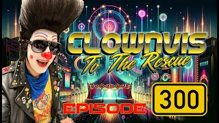 Clownvis to the Rescue - Ep 300