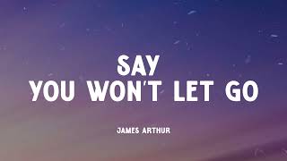 James Arthur - Say You Won't Let Go (Music Video Lyrics)