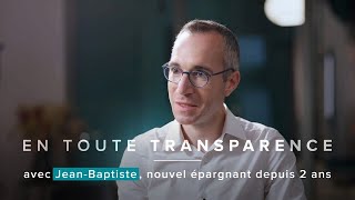 Les Nouveaux Épargnants - Jean-Baptiste en toute transparence