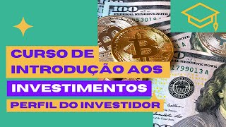 Cursos de Investimentos - Aula - 09 - Perfil do Investidor