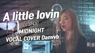 A little lovin(Esna) - Midnight(단비) Vocal Cover.