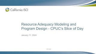 Jan 11, 2024 - Resource Adequacy Modeling and Program Design - CPUC’s Slice of Day