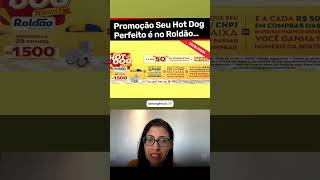 Promoção Seu Hot Dog Perfeito é no Roldão Atacadis