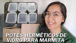 UNBOXING DOS POTES HERMÉTICOS DE VIDRO PARA MARMITAS E SEUS BENEFÍCIOS