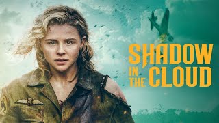 Shadow in the Cloud (2020) Movie | Chloë Grace Moretz, Beulah Koale & Taylor John | Review & Facts