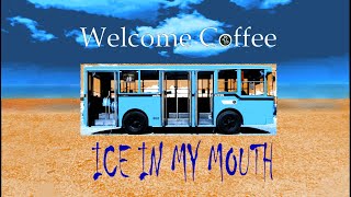 Welcome Coffee - Ice in my Mouth [Official Video]