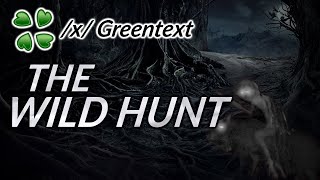 The wild hunt - 4chan /x/ greentext story