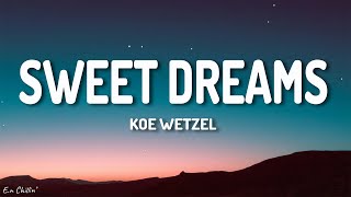 Koe Wetzel - Sweet Dreams (Lyrics)