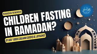 Children Fasting In Ramadan? By Abu ‘Abdis Salaam Siddiq Al Juyaanee