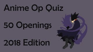 Anime Opening Quiz - 50 Openings (2018 Edition)