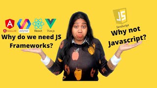 Why not JavaScript to develop Applications? why Frameworks?