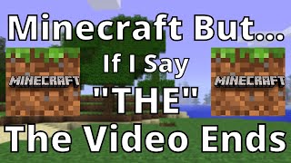 Minecraft But, If I Say “The” The Video Ends…