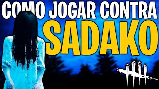 Como COUNTERAR A SADAKO Em 5 Minutos - Dead By Daylight