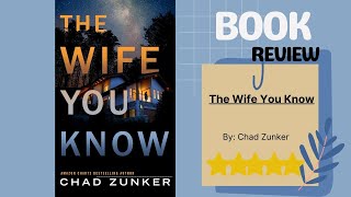 Unveiling Secrets: The Wife You Know by Chad Zunker – A Gripping Book Review