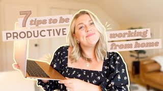 7 WFH Productivity Tips | How to Focus Working from Home for Purposeful, Intentional Work Days!