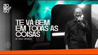 Te vá bem em todas as coisas (Parte 2) - Bp. Patriarca Paulo Ortencio // 01.09.2024