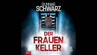 Gunnar Schwarz - Der Frauenkeller Teil 1 | Krimis Thriller Hörbuch