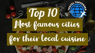 Top 10 most famous cities for their local cuisine