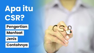 Apa Itu CSR (Corporate Social Responsibility) - Pengertian, Manfaat, Jenis, dan Contohnya