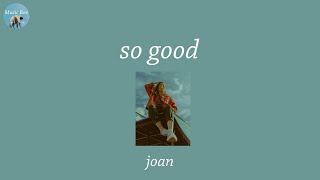 so good - joan (Lyric Video)