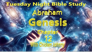 Introduction to Abraham Tuesday night Bible Study with Chicken Johnny