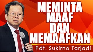 Pdt. Sukirno Tarjadi | MEMINTA MAAF DAN MEMAAFKAN