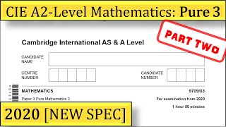 Solved Past Paper | CIE A2 Mathematics | Pure 3 | 2020 [NEW SPEC] - Part Two