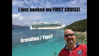 Booked 1st Cruise - Gratuities