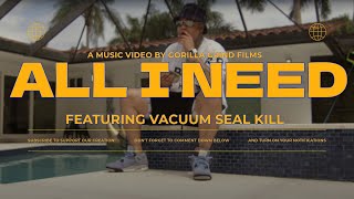 Vacuum Seal Kill - All I Need (Official Music Video | Unsigned Artist)