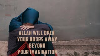 Allah Will Open Your Doors Away Beyond Your Imagination - Mufti Menk