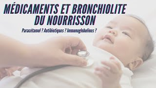 Quels sont les médicaments qui peuvent être utilisés dans la bronchiolite du nourrisson ?