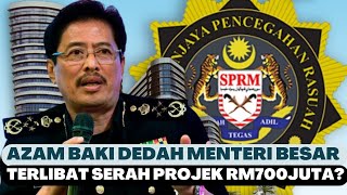 TERGEMPAR! AZAM BAKI DEDAH MENTERI BESAR TERLIBAT BERI TENDER PROJEK RM700 JUTA? 😳