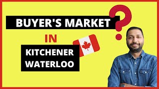 "Are we in Buyer's Market"l Kitchener Waterloo / June 2022