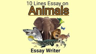 Animals || 10 Lines Essay on Animals || Short Essay on Animals ‎@Essay Writer  