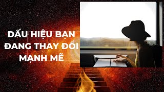 Dấu Hiệu Bạn Đang Thay Đổi Mạnh Mẽ