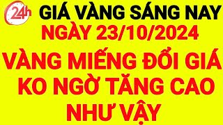 giá vàng sáng nay ngày 23-10-2024, giá vàng 9999 hôm nay, giá bao nhiêu 1 chỉ, 1 chỉ giá bao nhiêu