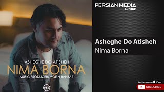 Nima Borna - Asheghe Do Atisheh ( نیما برنا - عاشق دو آتیشه )