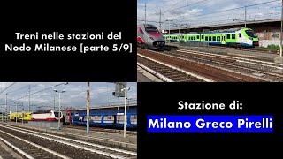 Treni nelle stazioni del Nodo Milanese [parte 5/9]: stazione di MILANO GRECO PIRELLI!