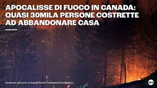 Apocalisse di fuoco in Canada: quasi 30mila persone costrette ad abbandonare casa