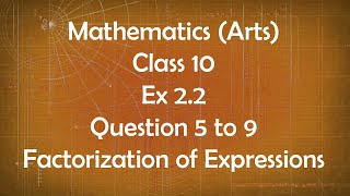 Class 10th General Maths Arts Group Ex 2.2 Question 5 to 9 Factorization of Expressions