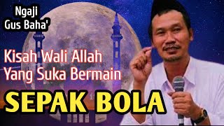 Kisah Wali Allah Yang Suka Bermain Sepak Bola Dan Bercelana Pendek