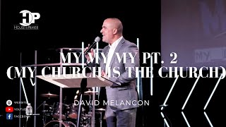 David Melancon - My My My Pt. 2 (My Church Is The Church) February 18th, 2024