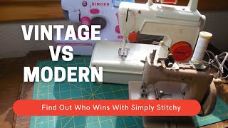 Vintage vs Modern Singer Sewing Machine Toys:  Which One's Best?