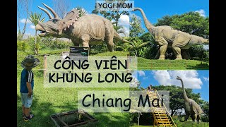 Công viên khủng long Chiang Mai | Yogi Mom