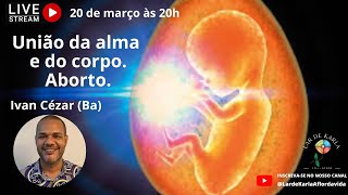 União da alma e do corpo. Aborto I Ivan Cézar (Ba)