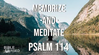 Psalm 114, Tremble at the Presence of the Lord, Memorize and Meditate with words and music.