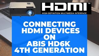 How to use HDMI Devices on ABIS HD 6K 4th Generation Projector (2019)