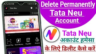 How to delete permanently account on Tata neu account / Tata neu account permanently delete |